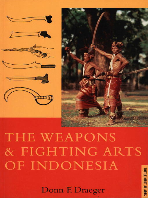 Title details for Weapons & Fighting Arts of Indonesia by Donn F. Draeger - Available